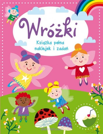 Wróżki. Książka pełna naklejek i zadań [KSIĄŻKA]