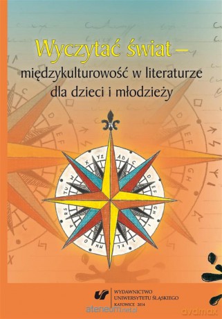 Wyczytać świat międzykulturowość w literaturze dla dzieci i młodzieży - Bernadeta Niesporek-Szamburska, Małgorzata Wójcik-Dudek [KSIĄŻKA]