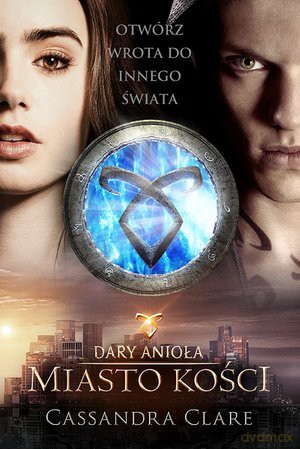 Miasto kości. Dary Anioła (okładka filmowa) - Cassandra Clare [KSIĄŻKA]