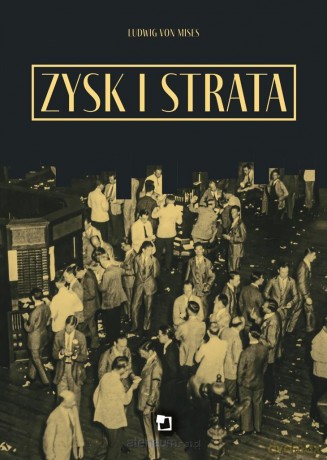 Zysk i strata - Ludwig von Mises [KSIĄŻKA]