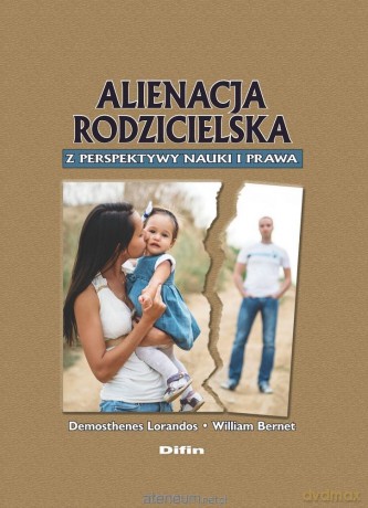 Alienacja rodzicielska z perspektywy nauki i prawa - Demosthenes Lorandos William Bernet [KSIĄŻKA]