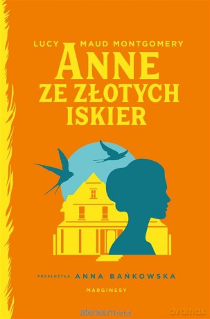 Anne ze Złotych Iskier - Lucy Maud Montgomery, Anna Bańkowska [KSIĄŻKA]