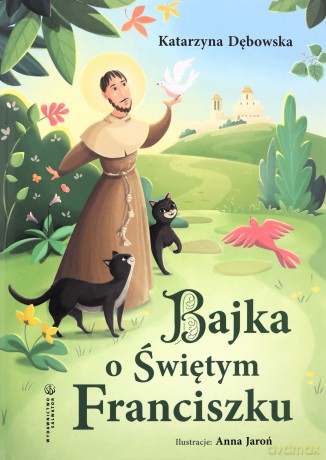 Bajka o Świętym Franciszku - Katarzyna Dębowska [KSIĄŻKA]