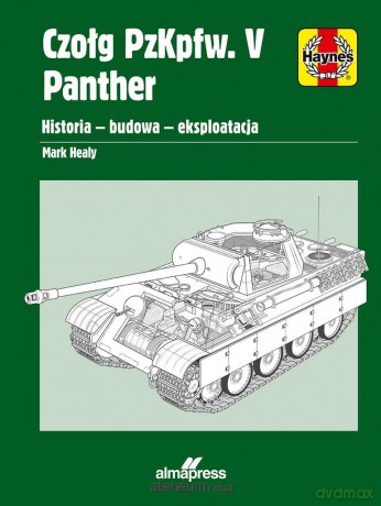 Czołg PzKpfw. V Panther. Historia budowa.. - Mark Healy, Jerzy Majszczyk [KSIĄŻKA]