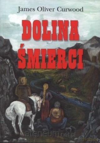 Dolina śmierci - James Oliver Curwood [KSIĄŻKA]