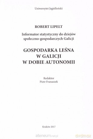 Gospodarka Leśna Galicji - Robert Lipelt [KSIĄŻKA]