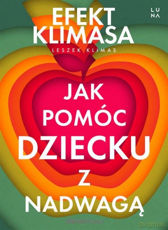 Jak pomóc dziecku z nadwagą. Efekt Klimasa - Leszek Klimasz [KSIĄŻKA]