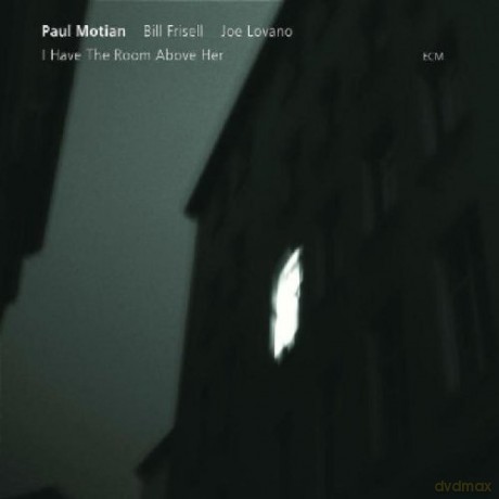 Motian/Frisell/Lovano: I Have A Room Above Her [CD]