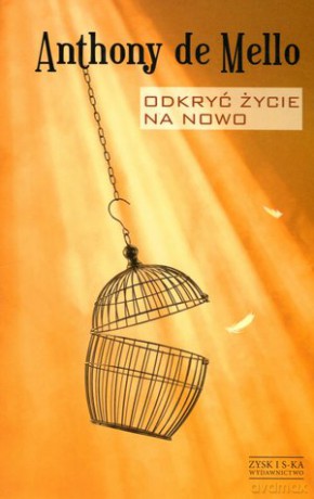 Odkryć życie na nowo - Anthony de Mello [KSIĄŻKA]