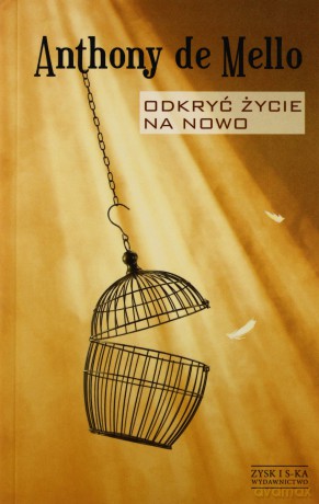 Odkryć życie na nowo - Anthony de Mello [KSIĄŻKA]