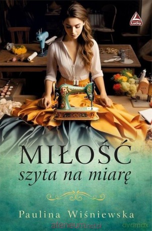 Miłość szyta na miarę - Paulina Wiśniewska [KSIĄŻKA]