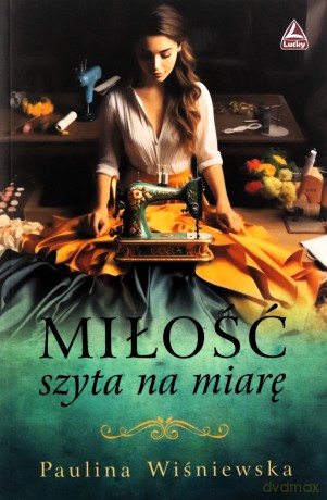 Miłość szyta na miarę - Paulina Wiśniewska [KSIĄŻKA]