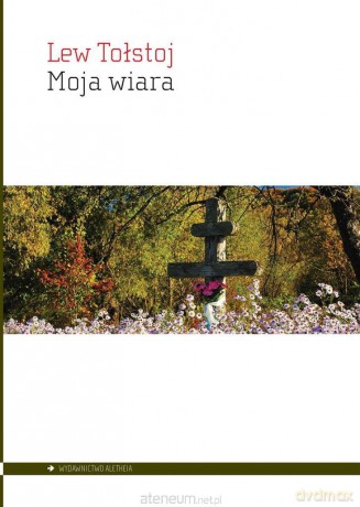 Moja wiara - Lew Tołstoj [KSIĄŻKA]
