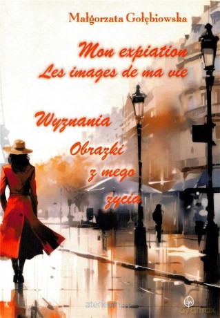Mon expiation. Les images de ma vie Wyznania.. - Małgorzata Gołębiowska [KSIĄŻKA]
