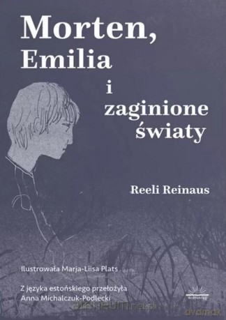 Morten, Emilia i zaginione światy - Reeli Reinaus [KSIĄŻKA]