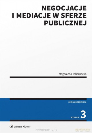 Negocjacje i mediacje w sferze publicznej w.3 - Magdalena Tabernacka [KSIĄŻKA]