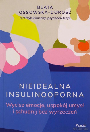 Nieidealna insulinooporna - Beata Ossowska-Dorosz [KSIĄŻKA]