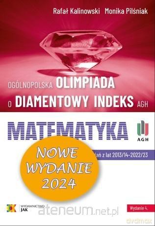 Olimpiada o Diamentowy Indeks AGH. Matematyka 2024 - Rafał Kalinowski, Monika Pilśniak [KSIĄŻKA]