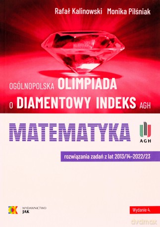 Olimpiada o Diamentowy Indeks AGH. Matematyka 2024 - Rafał Kalinowski, Monika Pilśniak [KSIĄŻKA]