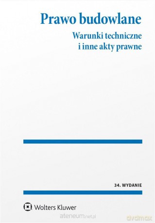 Prawo budowlane. Warunki techniczne i inne akty prawne [KSIĄŻKA]