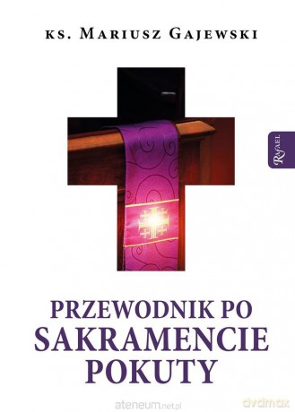 Przewodnik po Sakramencie Pokuty - Mariusz Gajewski [KSIĄŻKA]