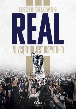 Real. Zwycięstwo jest wszystkim - Leszek Orłowski [KSIĄŻKA]