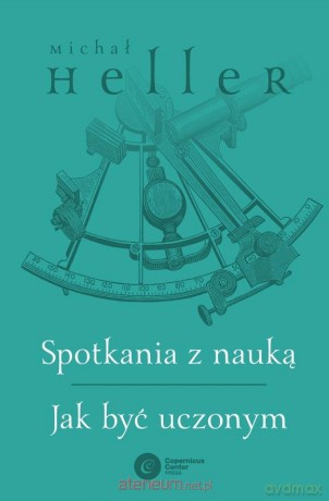 Spotkania z nauką. Jak być uczonym - Michał Heller [KSIĄŻKA]
