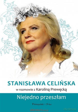 Stanisława Celińska. Niejedno przeszłam [KSIĄŻKA]