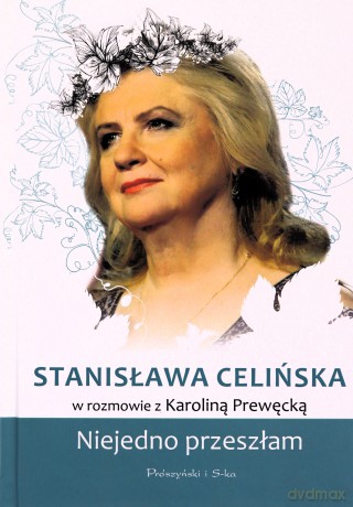 Stanisława Celińska. Niejedno przeszłam [KSIĄŻKA]