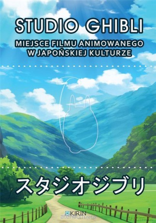 Studio Ghibli. Miejsce filmu animowanego w japońskiej kulturze - Joanna Zaremba-Penk, Marcin Lisiecki [KSIĄŻKA]