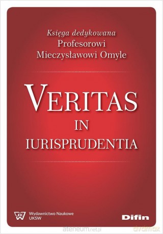 Veritas in iurisprudentia - Artur Kotowski Natalia Dzięcielska redakcja naukowa [KSIĄŻKA]