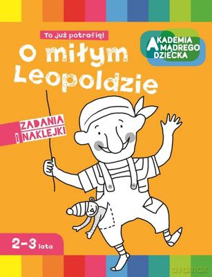 O Miłym Leopoldzie Akademia Mądrego Dziecka [KSIĄŻKA]