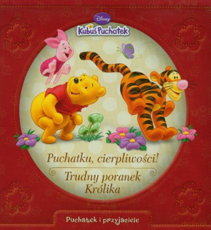 Kubuś Puchatek: Puchatku, cierpliwości + Trudny poranek Królika
