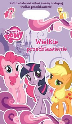 My Little Pony Wielkie Przedstawienie (TW) [KSIĄŻKA]