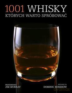 1001 whisky, których warto spróbować - Roskrow Dominic [KSIĄŻKA]
