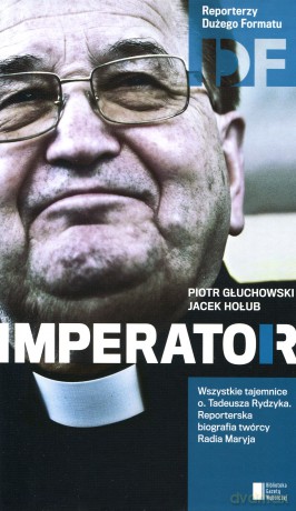 Ojciec Tadeusz Rydzyk Imperator - Piotr Głuchowski [KSIĄŻKA]