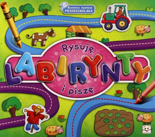 Akademia mądrego przedszkolaka. Rysuję labirynty i piszę [KSIĄŻKA]