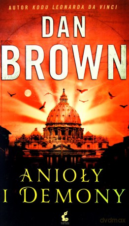 Anioły I Demony Wyd. 2013 - Dan Brown [KSIĄŻKA]