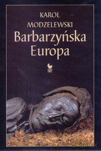 Barbarzyńska Europa (oprawa twarda) - Modzelewski Karol [KSIĄŻKA]