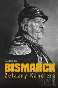 Bismarck. Żelazny Kanclerz - Bled Jean-Paul [KSIĄŻKA]