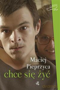Chce się żyć! - Pieprzyca Maciej [KSIĄŻKA]