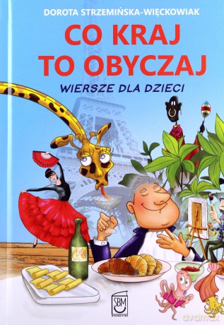 Co kraj, to obyczaj. Wiersze dla dzieci - Strzemińska-Więckowiak Dorota [KSIĄŻKA]