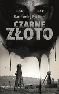 Czarne złoto - Rychter Bartłomiej [KSIĄŻKA]