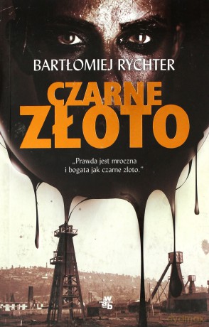 Czarne złoto - Rychter Bartłomiej [KSIĄŻKA]