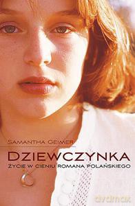 Dziewczynka Życie W Cieniu Romana Polańskiego (TW) - Samantha Geimer [KSIĄŻKA]