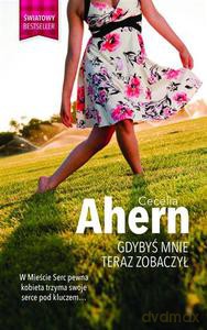 Gdybyś Mnie Teraz Zobaczył Wyd. Kieszonkowe - Cecelia Ahern [KSIĄŻKA]
