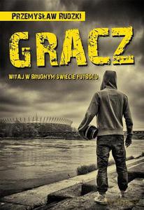 Gracz - Rudzki Przemysław [KSIĄŻKA]