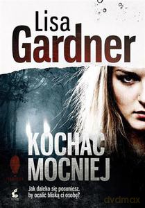 Kochać mocniej - Gardner Lisa [KSIĄŻKA]
