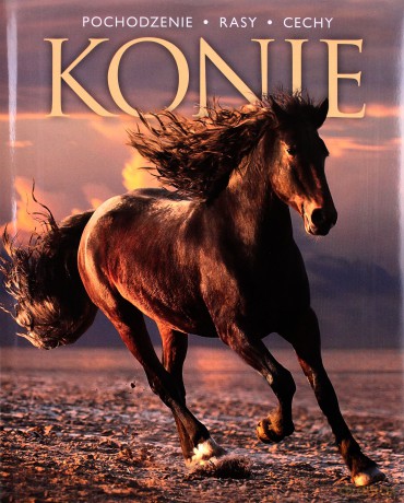 Konie. Pochodzenie, rasy, cechy [KSIĄŻKA]