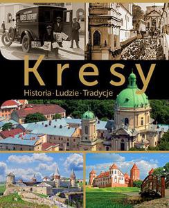 Kresy. Historia, ludzie, tradycje - Koprowski Marek [KSIĄŻKA]